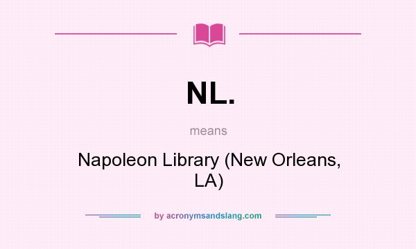 What does NL. mean? It stands for Napoleon Library (New Orleans, LA)