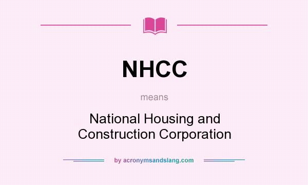 What does NHCC mean? It stands for National Housing and Construction Corporation