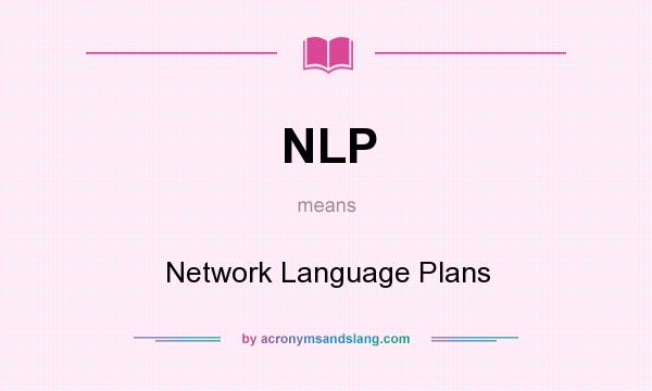 What does NLP mean? It stands for Network Language Plans