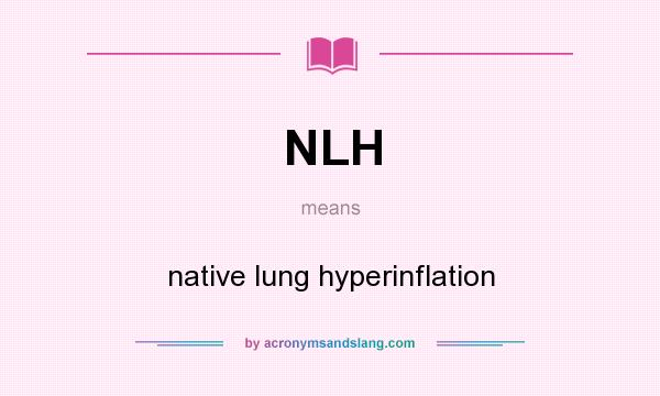 What does NLH mean? It stands for native lung hyperinflation