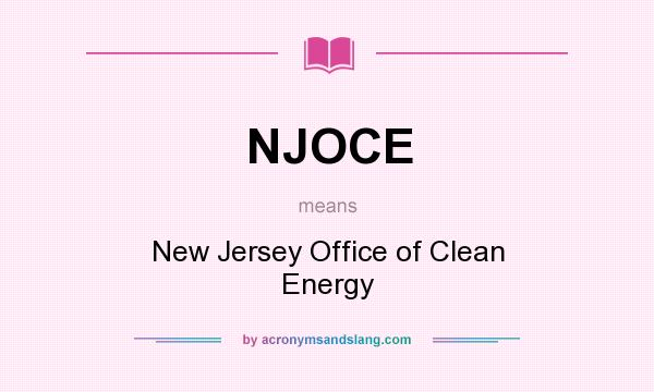 What does NJOCE mean? It stands for New Jersey Office of Clean Energy