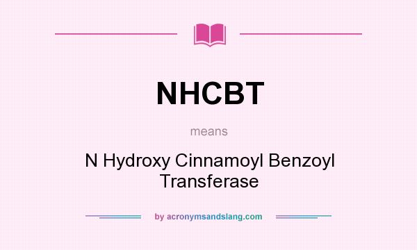 What does NHCBT mean? It stands for N Hydroxy Cinnamoyl Benzoyl Transferase