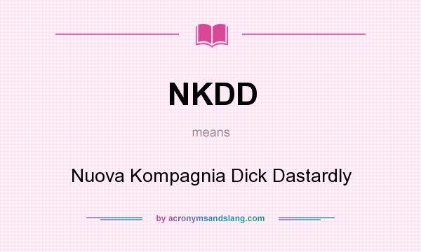 What does NKDD mean? It stands for Nuova Kompagnia Dick Dastardly