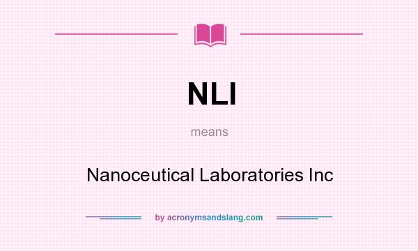 What does NLI mean? It stands for Nanoceutical Laboratories Inc