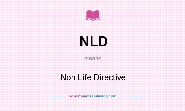 What does NLD mean? It stands for Non Life Directive