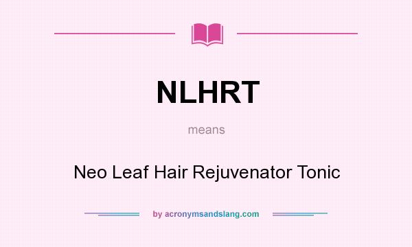 What does NLHRT mean? It stands for Neo Leaf Hair Rejuvenator Tonic