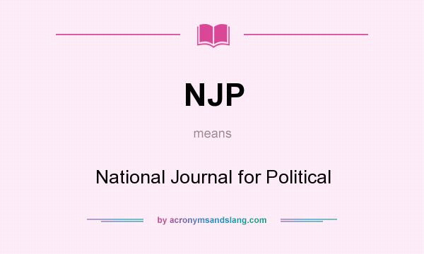 What does NJP mean? It stands for National Journal for Political