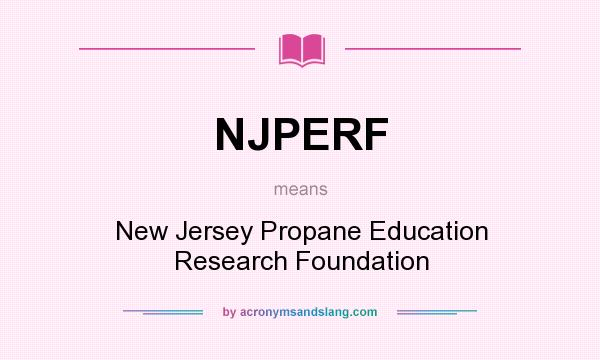 What does NJPERF mean? It stands for New Jersey Propane Education Research Foundation