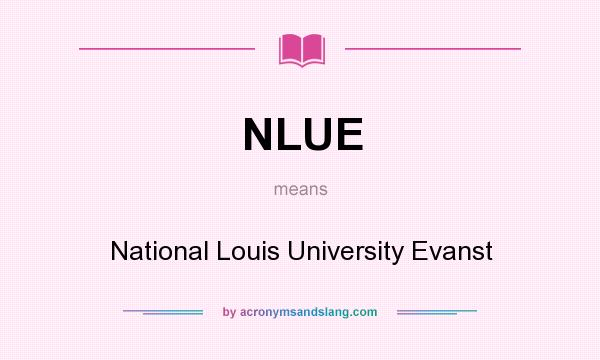 What does NLUE mean? It stands for National Louis University Evanst