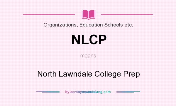 What does NLCP mean? It stands for North Lawndale College Prep