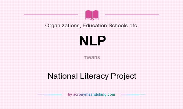 What does NLP mean? It stands for National Literacy Project