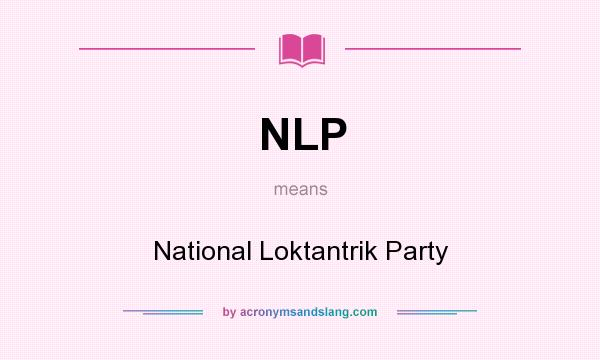 What does NLP mean? It stands for National Loktantrik Party