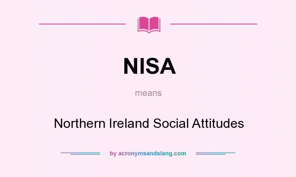 What does NISA mean? It stands for Northern Ireland Social Attitudes