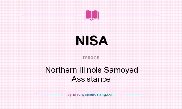 What does NISA mean? It stands for Northern Illinois Samoyed Assistance