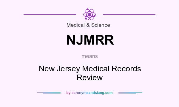 What does NJMRR mean? It stands for New Jersey Medical Records Review