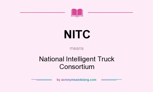 What does NITC mean? It stands for National Intelligent Truck Consortium