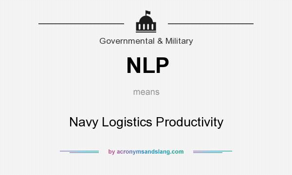 What does NLP mean? It stands for Navy Logistics Productivity