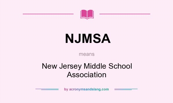 What does NJMSA mean? It stands for New Jersey Middle School Association