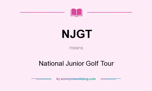 What does NJGT mean? It stands for National Junior Golf Tour