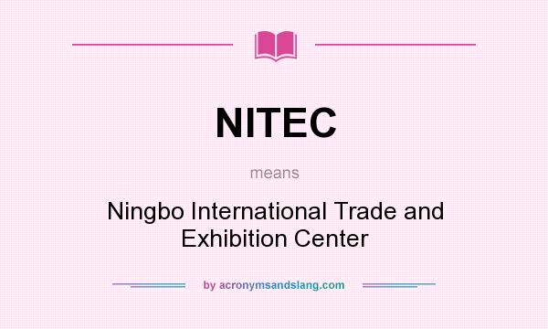 What does NITEC mean? It stands for Ningbo International Trade and Exhibition Center