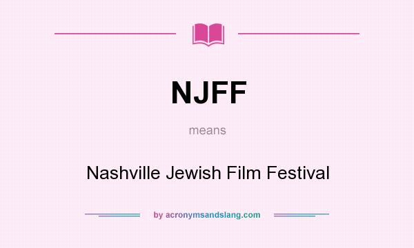 What does NJFF mean? It stands for Nashville Jewish Film Festival