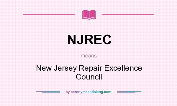 What does NJREC mean? It stands for New Jersey Repair Excellence Council