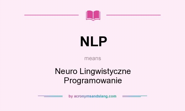 What does NLP mean? It stands for Neuro Lingwistyczne Programowanie