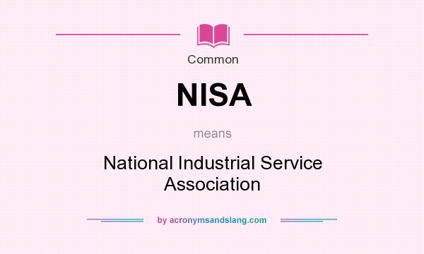 What does NISA mean? It stands for National Industrial Service Association