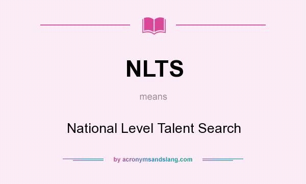 What does NLTS mean? It stands for National Level Talent Search