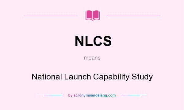 What does NLCS mean? It stands for National Launch Capability Study