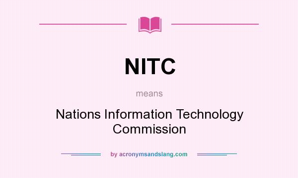 What does NITC mean? It stands for Nations Information Technology Commission