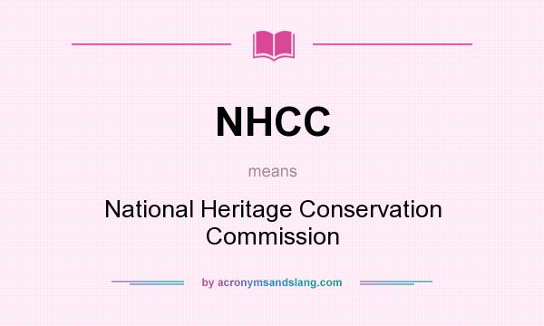 What does NHCC mean? It stands for National Heritage Conservation Commission
