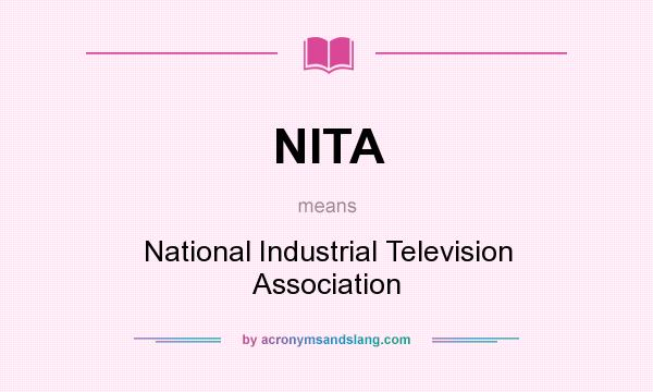 What does NITA mean? It stands for National Industrial Television Association