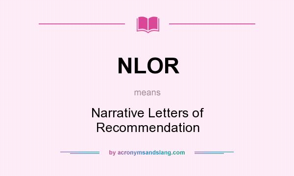 What does NLOR mean? It stands for Narrative Letters of Recommendation