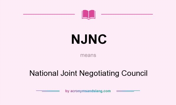 What does NJNC mean? It stands for National Joint Negotiating Council