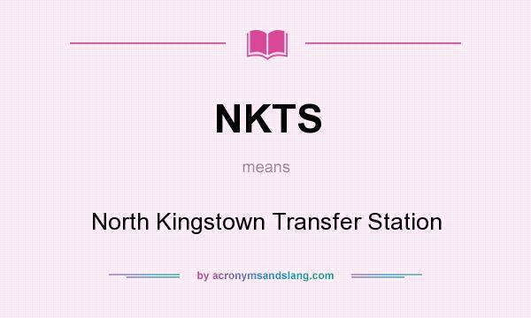 What does NKTS mean? It stands for North Kingstown Transfer Station