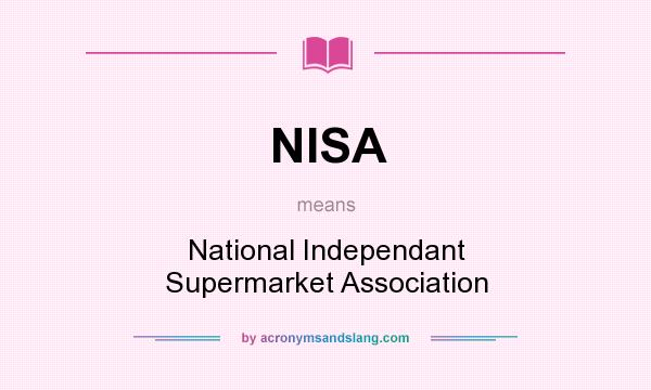 What does NISA mean? It stands for National Independant Supermarket Association