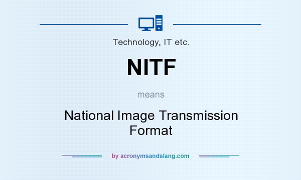 What does NITF mean? It stands for National Image Transmission Format
