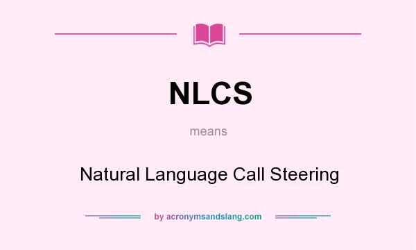 What does NLCS mean? It stands for Natural Language Call Steering