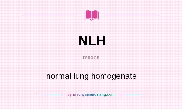 What does NLH mean? It stands for normal lung homogenate