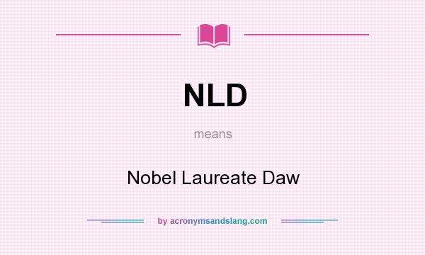 What does NLD mean? It stands for Nobel Laureate Daw