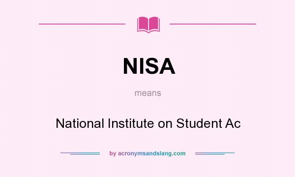 What does NISA mean? It stands for National Institute on Student Ac