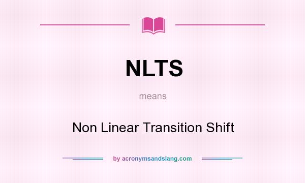 What does NLTS mean? It stands for Non Linear Transition Shift