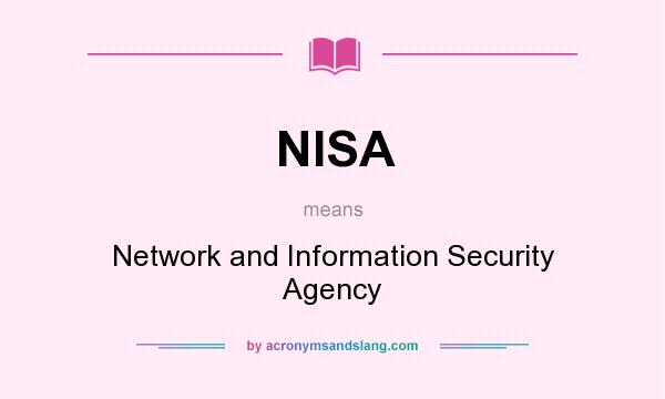 What does NISA mean? It stands for Network and Information Security Agency