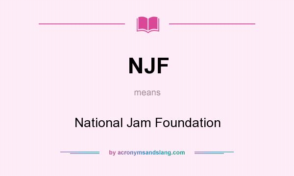 What does NJF mean? It stands for National Jam Foundation