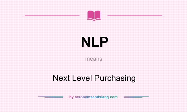 What does NLP mean? It stands for Next Level Purchasing