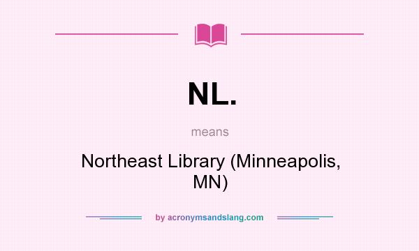 What does NL. mean? It stands for Northeast Library (Minneapolis, MN)