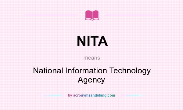 What does NITA mean? It stands for National Information Technology Agency