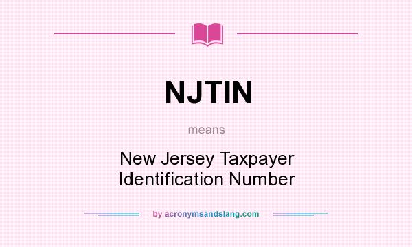 What does NJTIN mean? It stands for New Jersey Taxpayer Identification Number