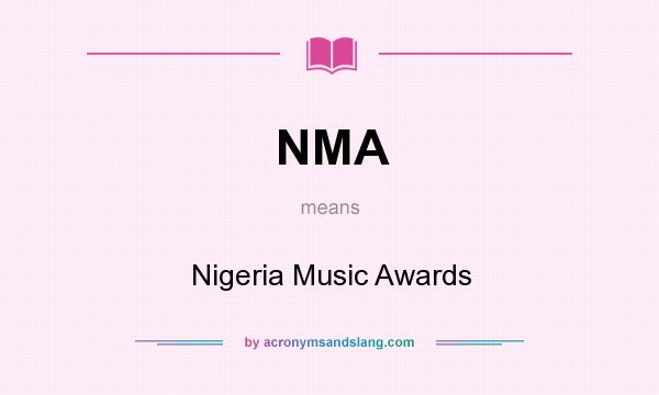 What does NMA mean? It stands for Nigeria Music Awards